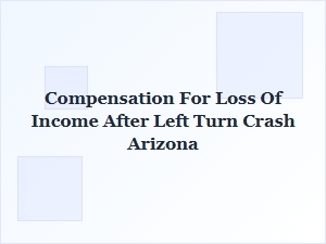 Compensation After a Left Turn Crash in Arizona