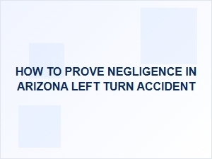 Arizona Left Turn Laws and Negligence