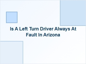 Arizona Left Turn Accident Fault Rules